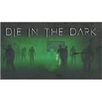 Die In The Dark (PC) klíč Steam